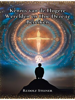 Kennis van de Hogere Werelden en het Bereiken Ervan - ebook